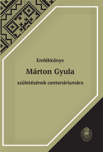 Eml�kk�nyv M�rton Gyula sz�let�s�nek centen�rium�ra