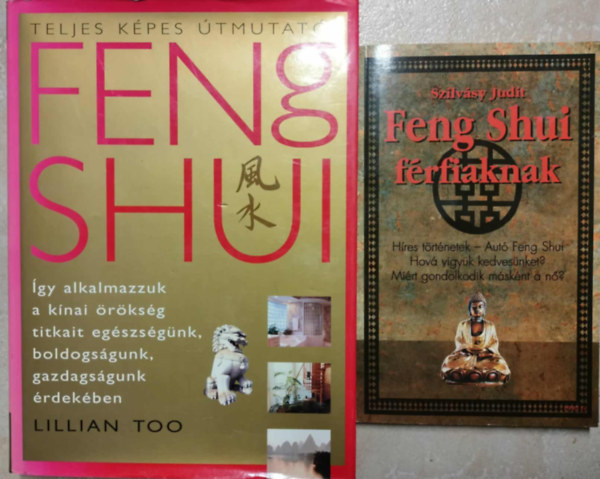 Lillian Too, Szilvsy Judit - Feng shui - Teljes kpes tmutat + Feng Shui nknek - Feng Shui frfiaknak (2m egy csomagban)