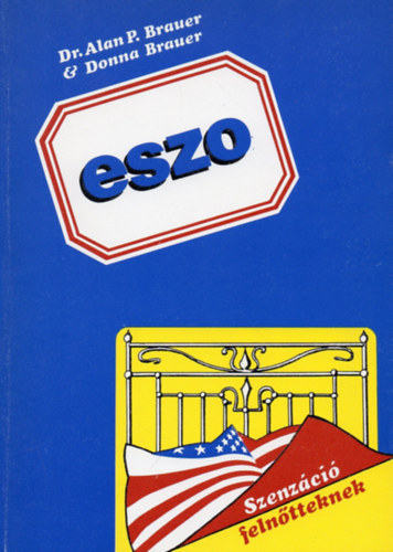 Dr. Alan P. Brauer - Donna Brauer - ESZO - Elnyújtott Szexuális Orgazmus SZERELEM MESTERFOKON