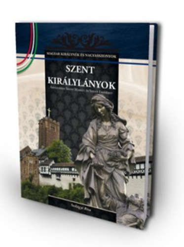 Szilgyi Rita - Szent kirlylnyok - rpd-hzi Szent Margit s Szent Erzsbet