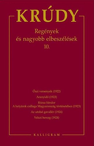 Krdy Gyula - Krdy Gyula sszegyjttt mvei 17. - Regnyek s nagyobb elbeszlsek 10.