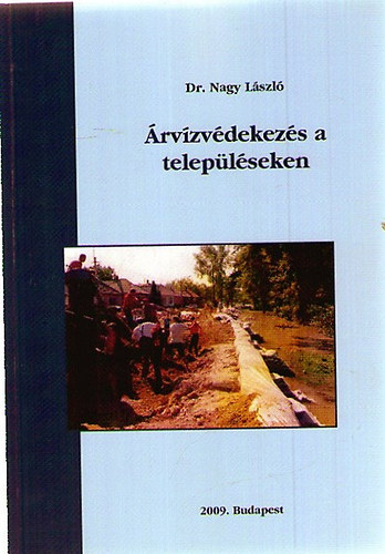 Dr. Nagy László - Árvízvédekezés a településeken
