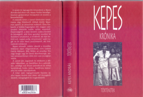 Kepes András - Kepes Krónika - Történetek (Wayaman apó / Éhes Farkas / A bölcsesség óceánja / Háború és béke a 90-es években / Boldogtalan földrész? / Alejo Carpentier: Föl kell fedezni Amerikát! / A fantasztikus Cortázar / García Márquez az ez