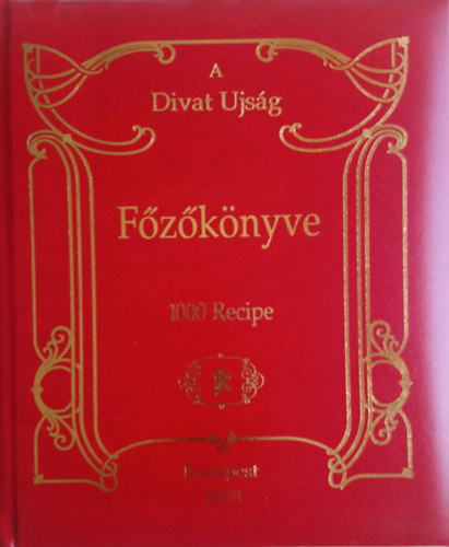 Rkosi Jen Bp.-i. Hrlap Vll. - A Divat ujsg fzknyve (1000 Recipe) REPRINT