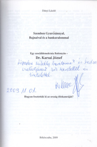�ssze�ll�totta: Dr. Karsai J�zsef - Szemben Gyurcs�nnyal,, Bajnaival �s a bankuralommal ( Egy szoci�ldemokrata Battony�n ) -dedik�lt