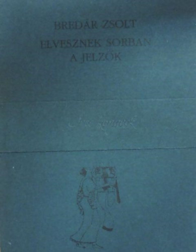 Bred�r Zsolt - Elvesznek sorban a jelz�k