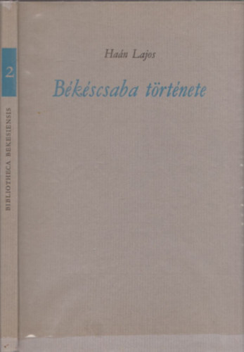 Ha�n Lajos - B�k�scsaba t�rt�nete (Bibliotheca Bekesiensis 2) (sz�mozott)