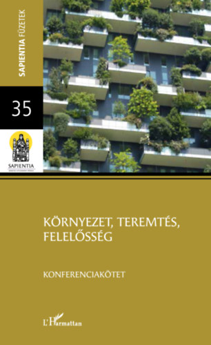 Nobilis Mri, Vida Mrta - Sapientia fzetek 35.: Krnyezet, teremts, felelssg - Konferenciaktet