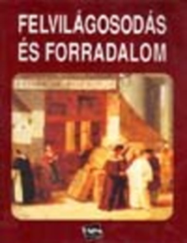 L�rinc L�szl� (szerk.) - Felvil�gosod�s �s forradalom (T�rsadalomismeret)