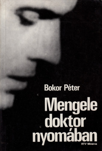 Bokor P�ter - Mengele doktor nyom�ban