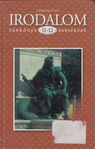 Cserhalmi Zsuzsa - Irodalom tanknyv 11-12 veseknek