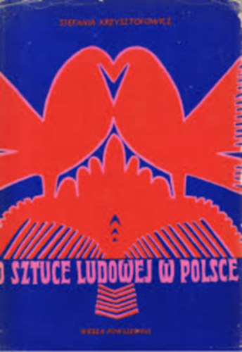 Stefania Krzysztofowicz - O sztuce ludowej w Polsce