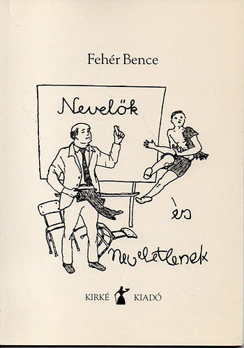 Feh�r Bence - Nevel�k �s neveletlenek