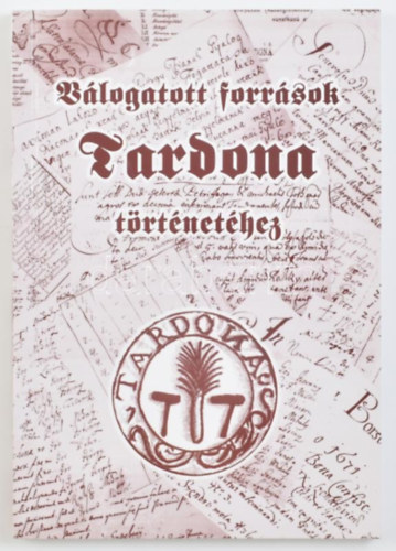 Vlogatott forrsok Tardona trtnethez.(1240-1956)