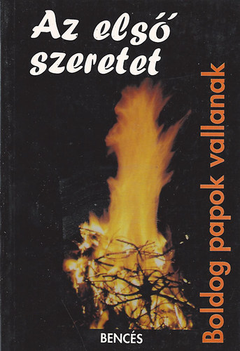 Gertrud (szerk.) Ressguier - Az els szeretet (Boldog papok vallanak)