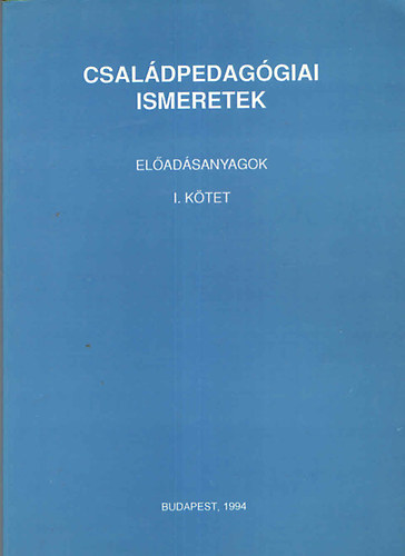 Csaldpedaggiai ismeretek (eladsanyagok I. ktet)