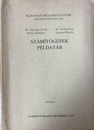 dr. goston Attila-Bohus Klmn-dr.Tarnai Gza-Gyenes Kroly - Szmtgpek pldatr