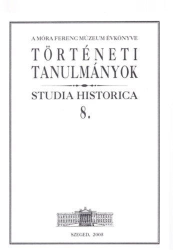 Zombori Istv�n - T�rt�neti tanulm�nyok - Studia historica 8.