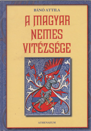 Bn Attila - A magyar nemes vitzsge