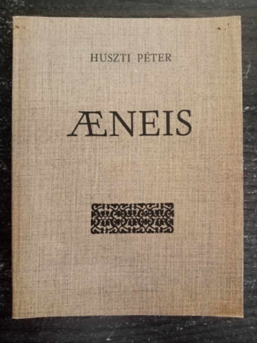 Huszti Pter, Szab Gza (szerk), Heltai Jnos (lektor) - Aeneis - azaz; a trjai Aeneas herceg dolgai (Reprint - Rgi magyar irodalmi ritkasgok sorozat)