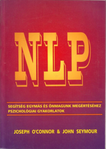 O'Connor-Seymour - NLP-seg�ts�g egym�s �s �nmagunk meg�rt�s�hez, pszichol�gia gyakorlatok