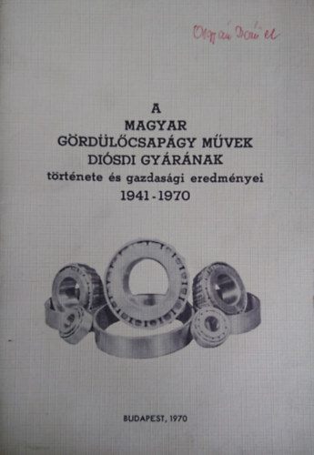 A Magyar Gördülőcsapágy Művek diósdi gyárának története és eredményei 1941-1970