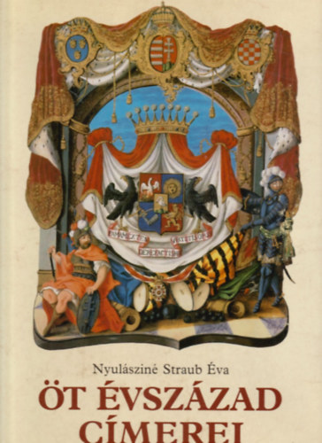 Nyul�szin� Straub �va - �t �vsz�zad c�merei