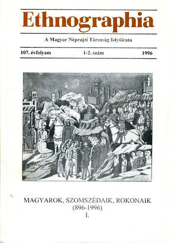 Lukcs Lszl (Szerk.) - Ethnographia - a Magyar Nprajzi Trsasg folyirata 1996 (107. vfolyam, 1-2. szm)