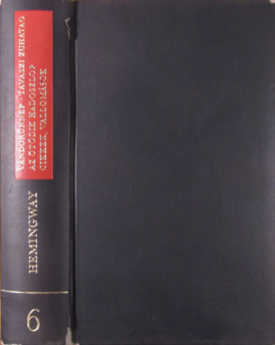 Ernest Hemingway - Vndornnep - Tavaszi zuhatag - Az tdik hadoszlop - Cikkek, vallomsok