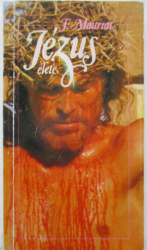 Francois Mauriac - J�zus �lete
