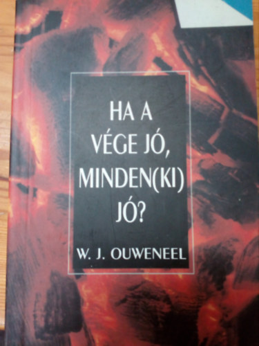 Ouweneel, Willemj. - Ha a vge j, minden(ki) j?