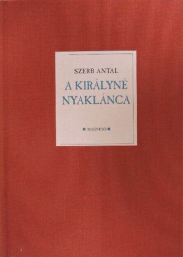 Szerb Antal - A királyné nyaklánca