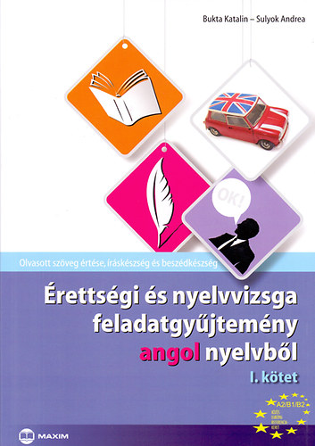 Bukta Katalin; Sulyok Andrea - rettsgi s nyelvvizsga feladatgyjtemny angol nyelvbl 1.ktet