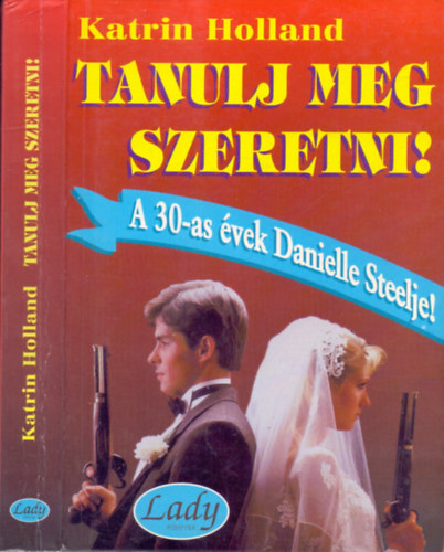 Katrin Holland; (A 30-as vek Danielle Steelje) - Tanulj meg szeretni!