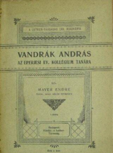 Mayer Endre - Vandr�k Andr�s Az eperjesi ev. koll�gium tan�ra