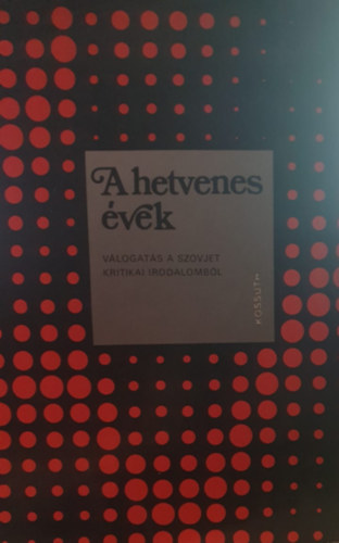 Szab� M�ria (szerk.) - A hetvenes �vek - V�logat�s a szovjet kritikai irodalomb�l