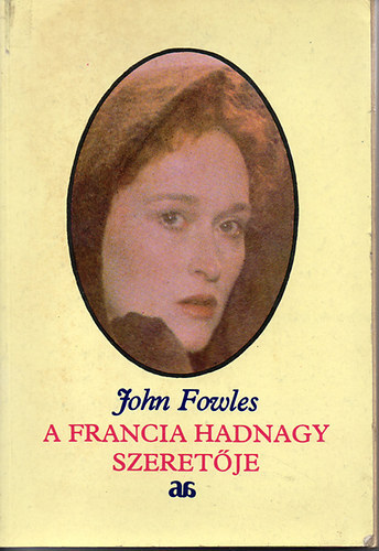 Jhon Fowles - A francia hadnagy szeretje