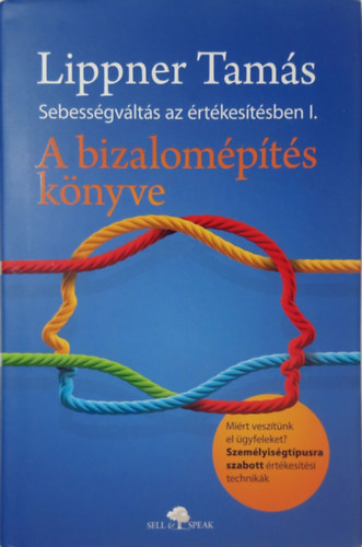 Lippner Tamás - A bizalomépítés könyve (Sebességváltás az értékesítésben I.)