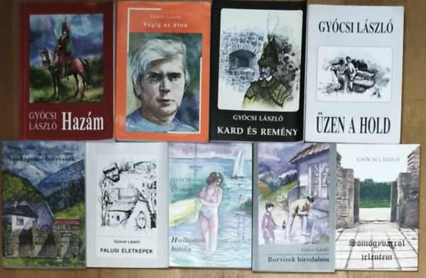 Gyócsi László - 9db Gyócsi László kötet (dedikáltak) - Falusi életképek, Somogyvárról jelentem, Hullámok hátán, Vendégváró fenyvesek, Borvizek birodalma, Üzen a Hold, Kard és remény, Végig az úton, Hazám