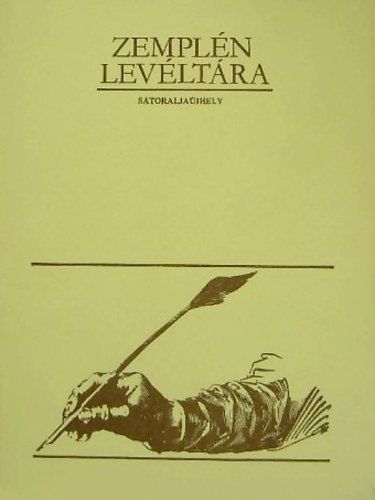 Hgye Istvn; ; Csorba Csaba (szerk.) - Zempln levltra - Storaljajhely