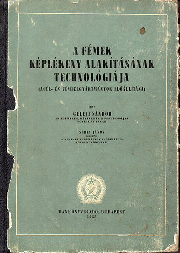 Geleji Sándor - A fémek képlékeny alakításának technológiája