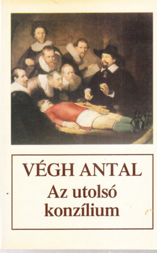 Végh Antal - Az utolsó konzílium - dedikált