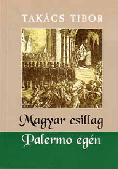 Takács Tibor - Magyar csillag Palermo egén
