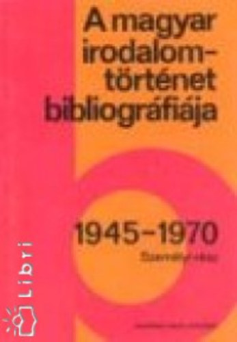 Botka Ferenc - A magyar irodalomtrtnet bibliogrfija 8. 1945-1970