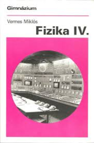 Vermes Miklós - Fizika IV. 12 o.
