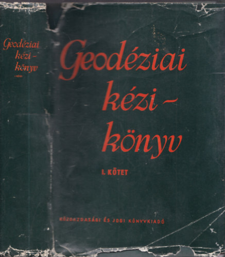 Hazay Istvn (szerk.) - Geodziai kziknyv I. ktet