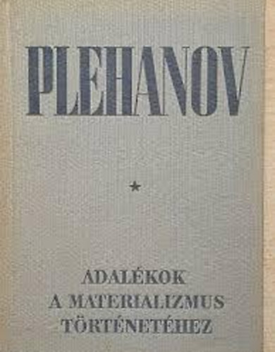 Plehanov - Adalkok a materializmus trtnethez