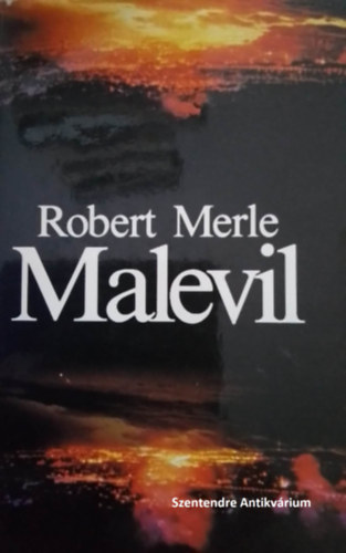 Robert Merle, Soml Vera (szerk.), Grg Lvia (ford.) - Malevil - 5 vilgrsz knyvei - Grg Lvia fordtsban (sajt kppel! szent. antikv.)