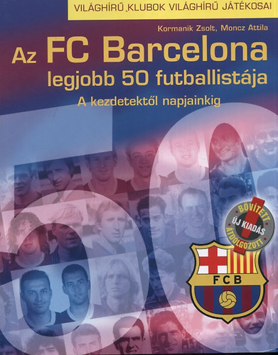 Kormanik Zsolt; Moncz Attila - Az FC Barcelona legjobb 50 futballistja