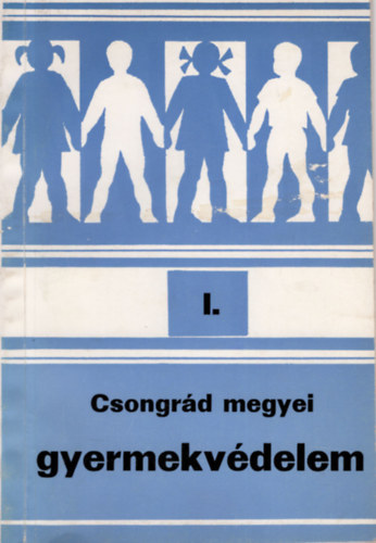 Takcs Jnosn - Csongrd megyei gyermekvdelem I.